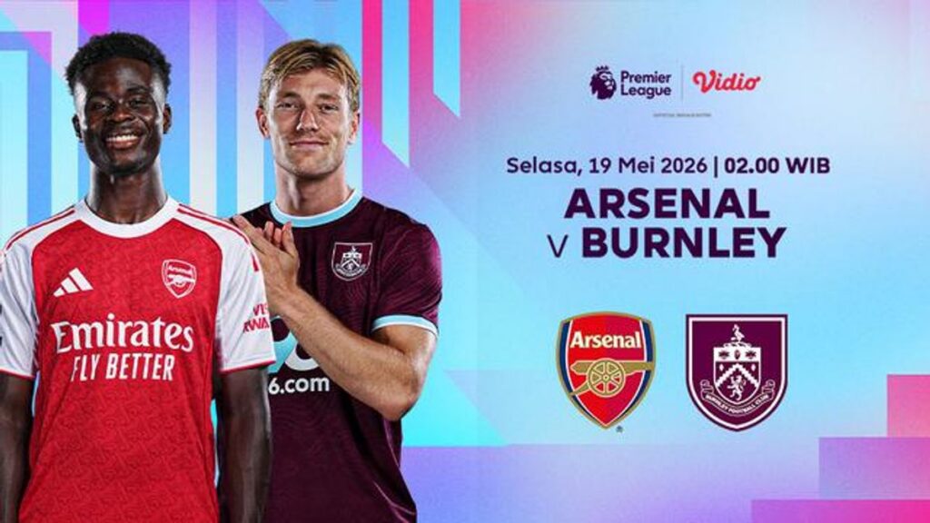 Arsenal Bersiap Hadapi Burnley demi Kunci Gelar Juara Liga Inggris