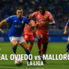 RCD Mallorca Hadapi Ancaman Degradasi Setelah Imbang Kontra Real Oviedo