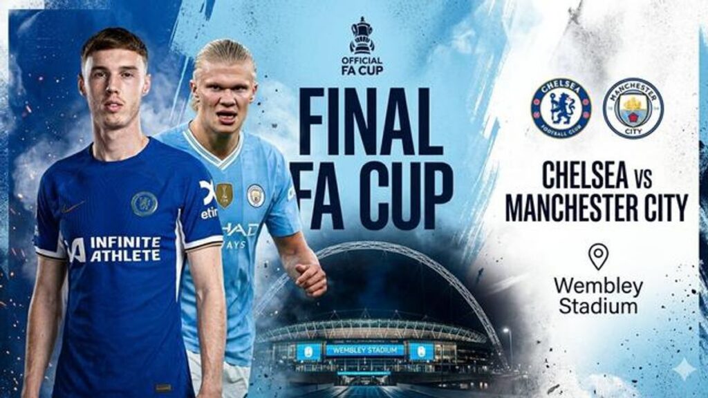 Final Piala FA 2025/2026: Chelsea dan Manchester City Berebut Trofi di Wembley