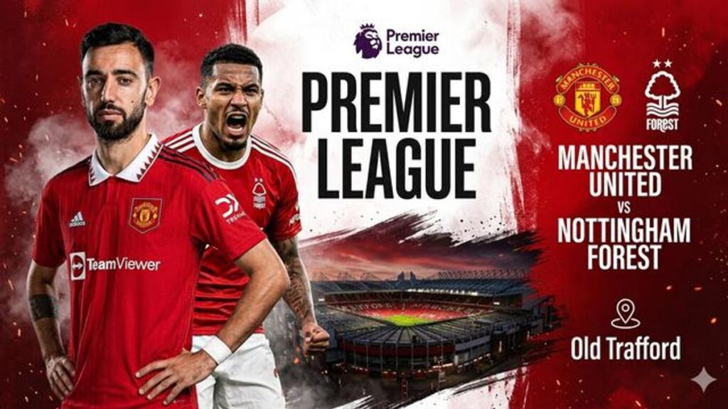 Manchester United Hadapi Nottingham Forest di Pekan 37 Premier League