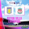 Liverpool Tantang Aston Villa Demi Tiket Liga Champions