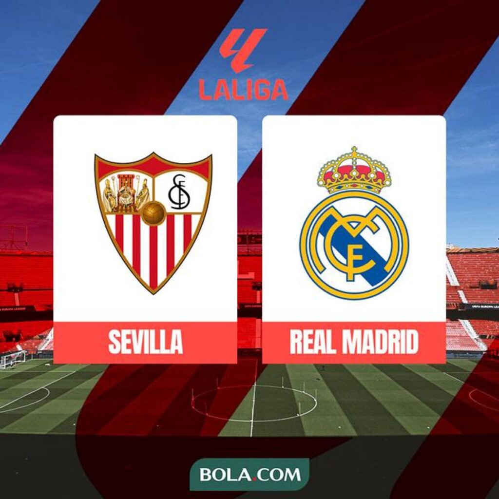 Real Madrid Tantang Sevilla Saat Tuan Rumah Buru Poin Krusial