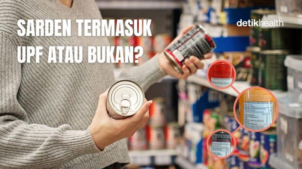 Sarden Kalengan Bukan UPF Belum Tentu Lebih Sehat