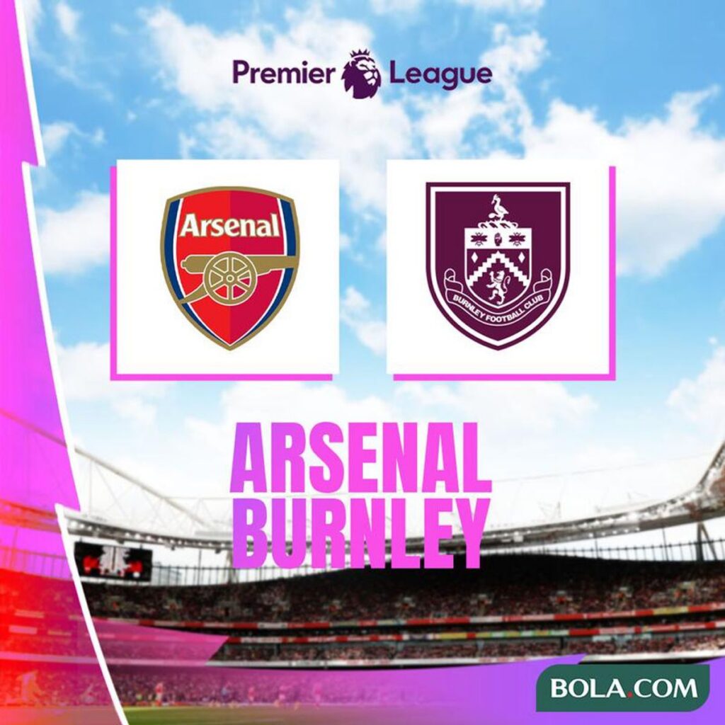 Arsenal Berpeluang Dekati Gelar Juara Premier League Melawan Burnley
