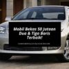 18 Rekomendasi Mobil Bekas Rp50 Jutaan Terbaik Juli 2026